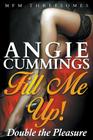Fill Me Up! Double the Pleasure (MFM Threesomes) By Angie Cummings Cover Image
