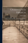 Grammatica Ebraica: Ragionata Ed Elementi Di Grammatica Caldaico-rabbinica By Angiolo Paggi Cover Image