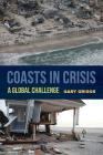 Coasts in Crisis: A Global Challenge By Gary Bruce Griggs Cover Image