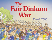 The Fair Dinkum War By David Cox, David Cox (Illustrator) Cover Image