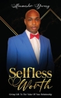 Selfless Worth: Giving life to the value of your relationship Cover Image