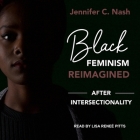 Black Feminism Reimagined: After Intersectionality By Jennifer C. Nash, Lisa Reneé Pitts (Read by) Cover Image