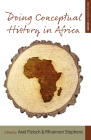 Doing Conceptual History in Africa (Making Sense of History #25) By Axel Fleisch (Editor), Rhiannon Stephens (Editor) Cover Image