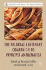 The Palgrave Centenary Companion to Principia Mathematica (History of Analytic Philosophy) By N. Griffin (Editor), Bernard Linsky Cover Image