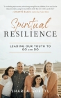 Spiritual Resilience: Leading Our Youth to Go and Do By Sharla Goettl Cover Image