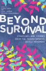 Beyond Survival: Strategies and Stories from the Transformative Justice Movement By Ejeris Dixon (Editor), Leah Lakshmi Piepzna-Samarasinha (Editor) Cover Image