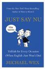 Just Say Nu: Yiddish for Every Occasion (When English Just Won't Do) Cover Image