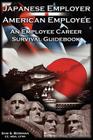 Japanese Employer--American Employee: An Employee Career Survival Guidebook By Sam S. Bowman Cover Image