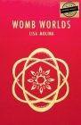 Womb Worlds By Lisa Molina Cover Image