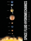 Space Fluid Hydromechanics By V. H. Thomas Cover Image
