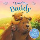 I Love You, Daddy: Full of love and hugs! By Melanie Joyce, Polona Lovsin (Illustrator) Cover Image
