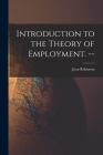Introduction to the Theory of Employment. -- By Joan 1903- Robinson Cover Image
