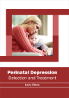 Perinatal Depression: Detection and Treatment By Larry Stone (Editor) Cover Image