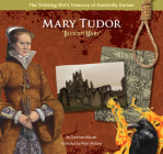 Mary Tudor Bloody Mary (Thinking Girl's Treasury of Dastardly Dames) Cover Image