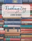 Reading Log: A Book Recorder: Gifts for Book Lovers - Reading Tracker, Book Theme Cover Image