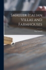 Smaller Italian Villas and Farmhouses By Guy 1870-1927 Lowell Cover Image
