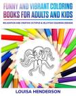 Funny And Vibrant Coloring Books For Adults And Kids: Relaxation And Creative Octopus & Jellyfish Coloring Designs (Octopus & Jellyfish Coloring Serie By Louisa Henderson Cover Image