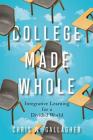 College Made Whole: Integrative Learning for a Divided World Cover Image