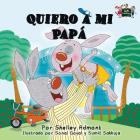 Quiero a mi Papá: I Love My Dad (Spanish Edition) (Spanish Bedtime Collection) By Shelley Admont, Kidkiddos Books Cover Image