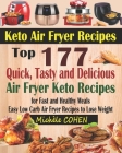 Keto Air Fryer Recipes: Top 177 Quick, Tasty and Delicious Air Fryer Keto Recipes for Fast and Healthy Meals; Easy Low Carb Air Fryer Recipes By Michele Cohen Cover Image