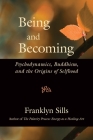 Being and Becoming: Psychodynamics, Buddhism, and the Origins of Selfhood Cover Image
