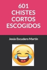 601 Chistes Cortos Escogidos By Jesús Escudero Martín Cover Image