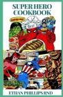 Superhero Cookbook: Simple, Fun Rесіреѕ Dеѕіgnеd Tо Evоkе Ki Cover Image
