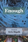 Enough By Kris Bigalk Cover Image