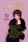 Behind the Shoulder Pads: Tales I Tell My Friends By Joan Collins Cover Image