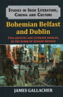 Bohemian Belfast and Dublin: Two artistic and literary worlds, in the work of Gerard Keenan By James Gallacher, Pilar Villar-Argáiz (Editor) Cover Image