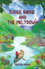 Judge Birdie and the Meltdown: A Children's Book about the Golden Rule and the Importance of Kindness By Kirsten Usman Cover Image