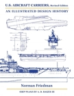U.S. Aircraft Carriers, Revised Edition: An Illustrated Design History By Norman Friedman, Arthur D. Baker (Illustrator) Cover Image