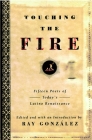 Touching the Fire: Fifteen Poets of Today's Latino Renaissance By Ray Gonzalez Cover Image