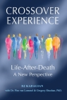 The Crossover Experience: Life After Death / A New Perspective By Dj Kadagian, Van Lommel, Gregory Shushan Cover Image