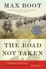 The Road Not Taken: Edward Lansdale and the American Tragedy in Vietnam By Max Boot Cover Image