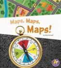 Maps, Maps, Maps! (Displaying Information) By Kelly Boswell Cover Image