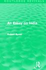 An Essay on India (Routledge Revivals) By Robert Byron Cover Image