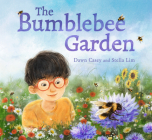 The Bumblebee Garden By Dawn Casey, Stella Lim (Illustrator) Cover Image