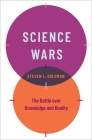 Science Wars: The Battle Over Knowledge and Reality By Steven L. Goldman Cover Image