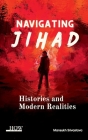 Navigating Jihad: Histories and Modern Realities By Mansukh Srivastava Cover Image