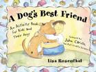 A Dog's Best Friend: An Activity Book for Kids and Their Dogs By Lisa Rosenthal, John Caruso (Foreword by) Cover Image