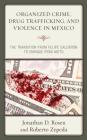 Organized Crime, Drug Trafficking, and Violence in Mexico: The Transition from Felipe Calderón to Enrique Peña Nieto (Security in the Americas in the Twenty-First Century) By Jonathan D. Rosen, Roberto Zepeda Cover Image