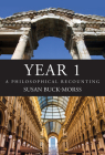 YEAR 1: A Philosophical Recounting By Susan Buck-Morss Cover Image