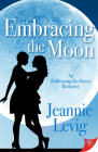 Embracing the Moon By Jeannie Levig Cover Image