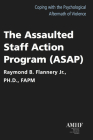 The Assaulted Staff Action Program (ASAP) By Raymond B. Flannery, Jr. PhD Cover Image