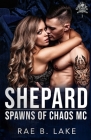 Shepard: A Spawns of Chaos MC Novel By Rae B. Lake Cover Image