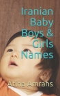 Iranian Baby Boys & Girls Names By Atina Amrahs Cover Image