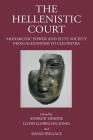 The Hellenistic Court: Monarchic Power and Elite Society from Alexander to Cleopatra By Andrew Erskine (Editor), Lloyd Llewellyn-Jones (Editor), Shane Wallace (Editor) Cover Image