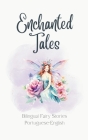 Enchanted Tales: Bilingual Fairy Stories Portuguese-English Cover Image