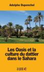 Les Oasis et la culture du dattier dans le Sahara By Adolphe Duponchel Cover Image